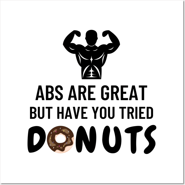 Abs are great but have you tried donuts Wall Art by SilentCreations